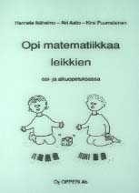 Opi matematiikkaa leikkien esi- ja alkuopetuksessa -kirja